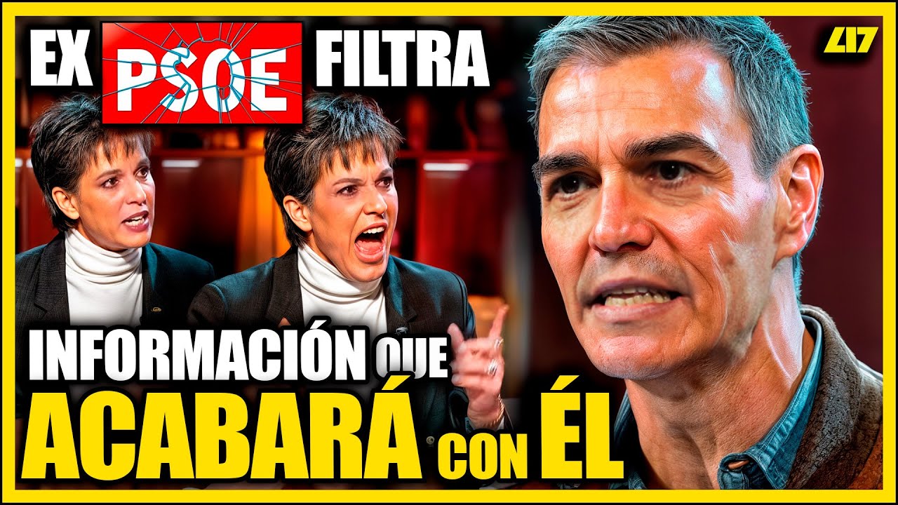 EXSOCIALISTA FILTRA una INFORMACI&Oacute;N que puede ACABAR con Pedro S&Aacute;NCHEZ y TODO el PSOE | L17