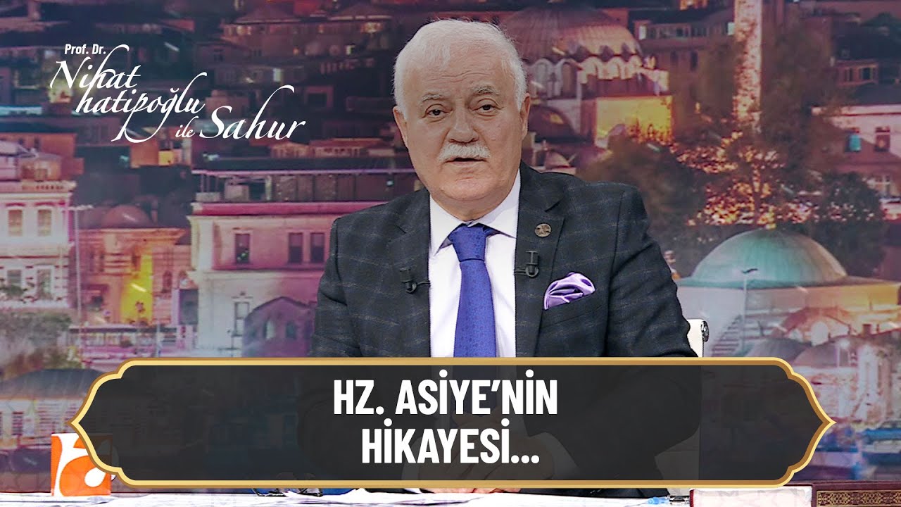 Hz. Asiye'nin Hikayesi... - Nihat Hatipoğlu ile Sahur 19 Nisan 2022