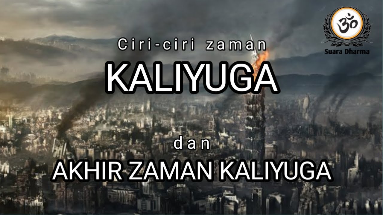 Ciri-ciri zaman kaliyuga dan akhir zaman kaliyuga menurut ramalan Veda