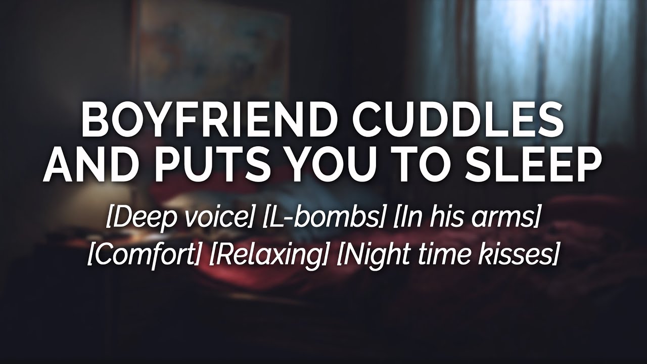 Older Boyfriend Holds You While You Fall Asleep [M4F] [L-Bombs] [Sleep Aid] [Deep Voice] [Audio RP]