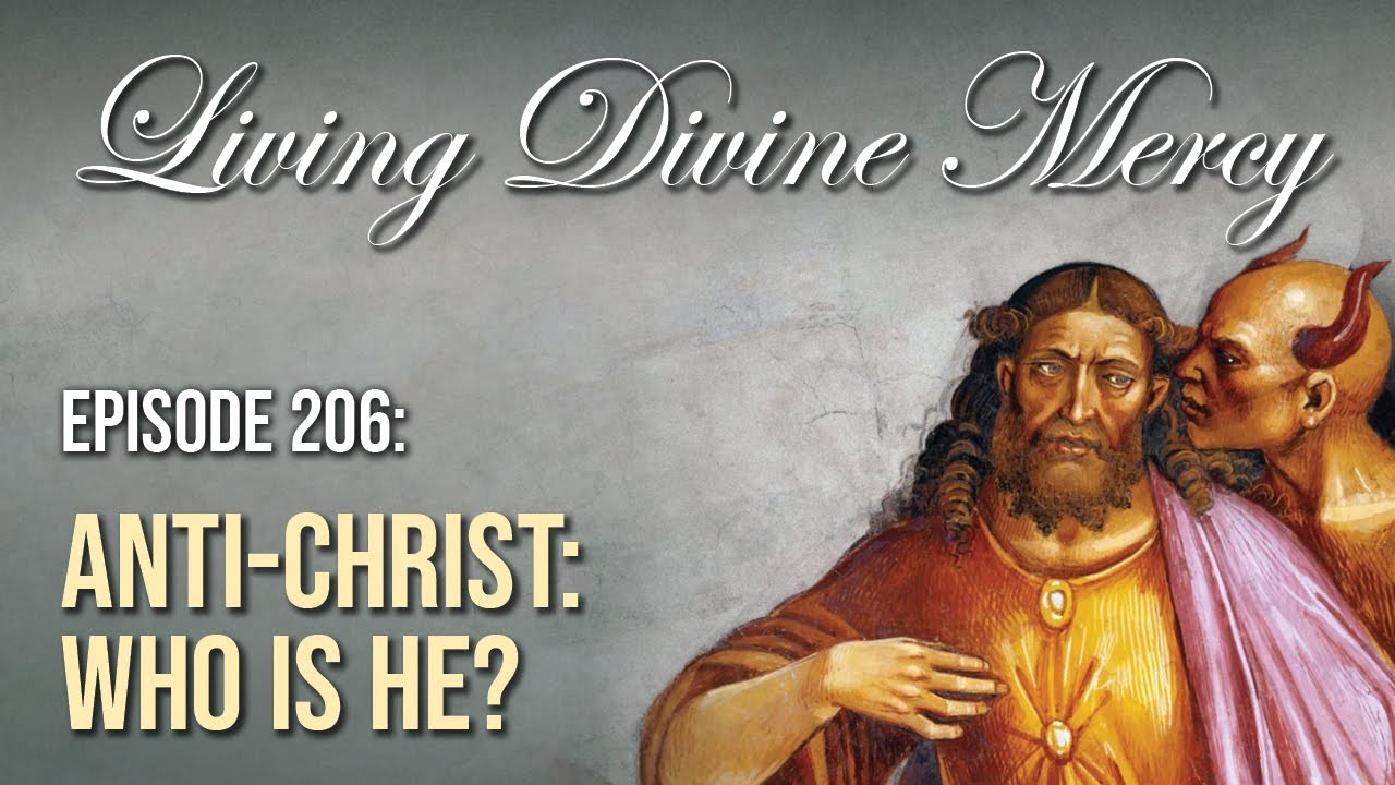 Who is the Anti-Christ? - Living Divine Mercy (EWTN) Ep. 206 w/ Fr. Chris Alar, MIC