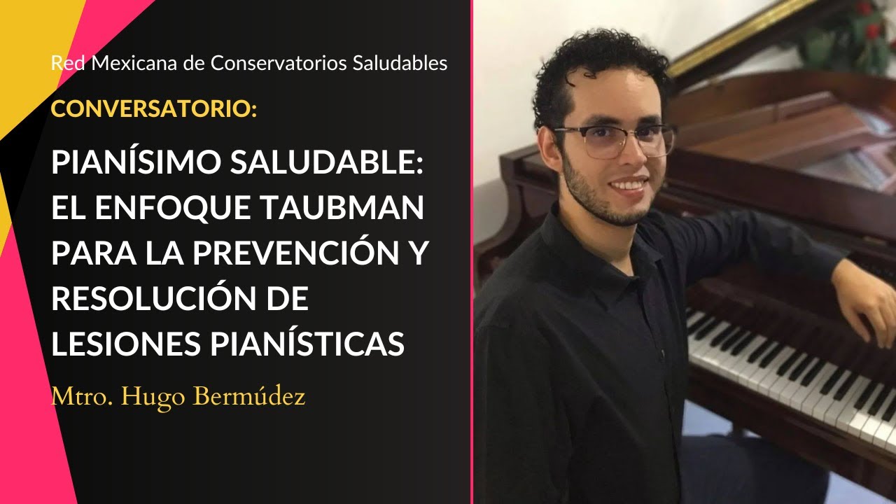 El enfoque Taubman para la prevención y resolución de lesiones pianísticas | Mtro. Hugo Bermúdez