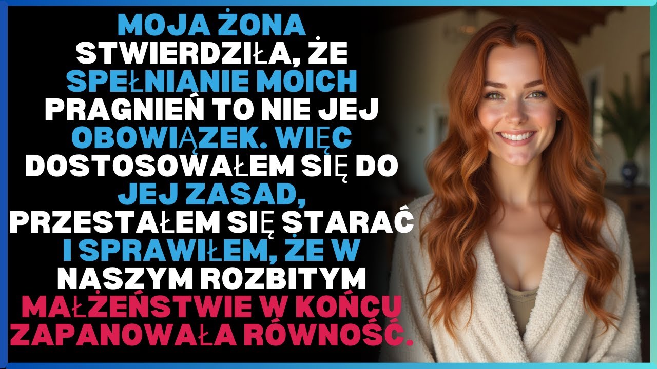 Moja żona stwierdziła, że spełnianie moich pragnień to nie jej obowiązek. Więc dostosowałem się do..
