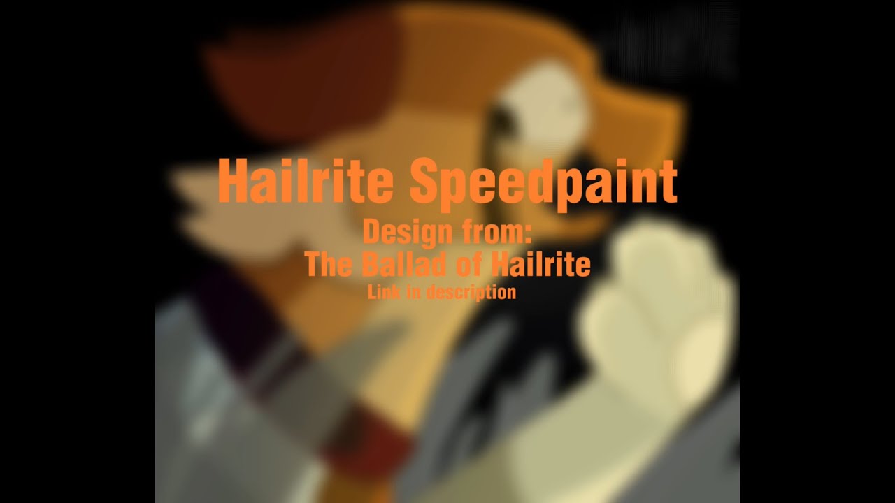 HAILRITE SPEEDPAINT -//- DESIGN FROM THE BALLAD OF HAILRITE MAP CALL