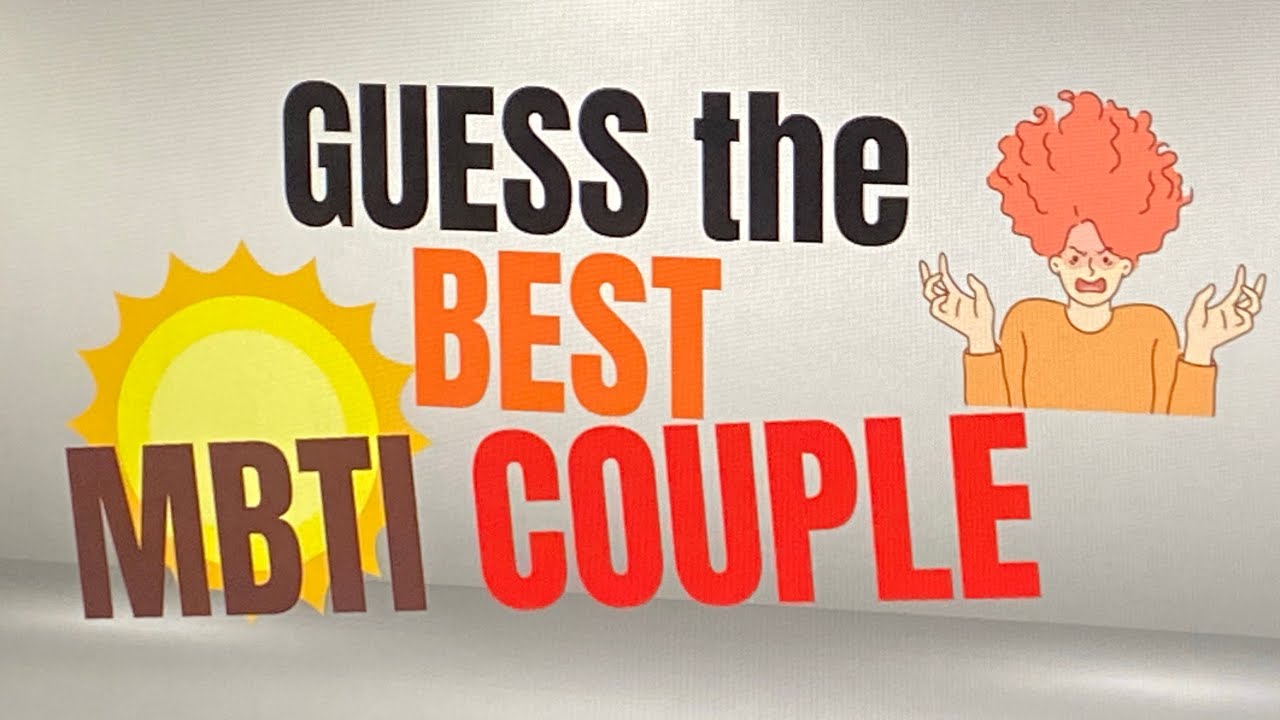 GUESS WHO THE BEST MBTI COUPLE IS: THE ONE WITH THE HIGHEST SUCCESS RATE!