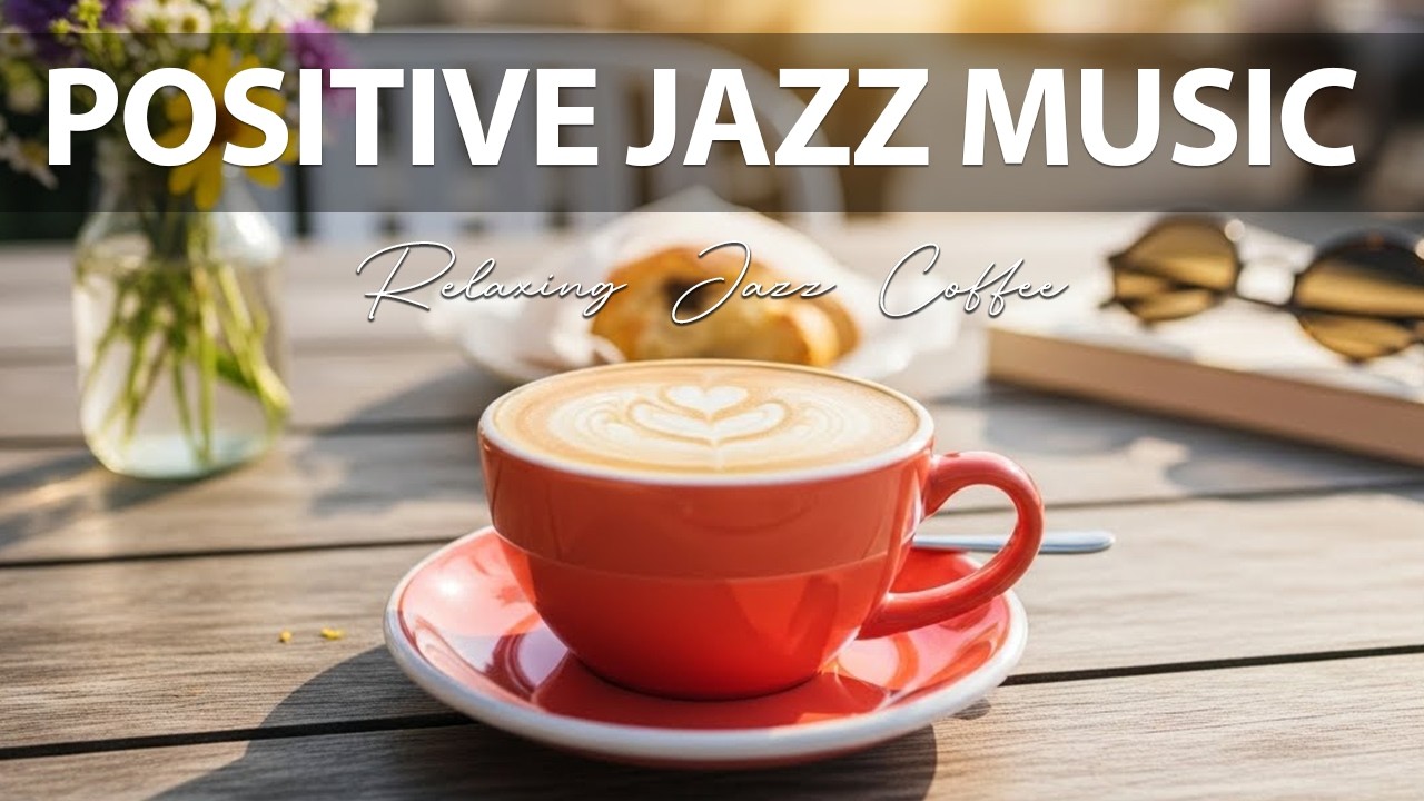 Positive Jazz Music ☕ Relaxing Jazz Music - Elegant Bossa Nova Instrumental for Relaxation