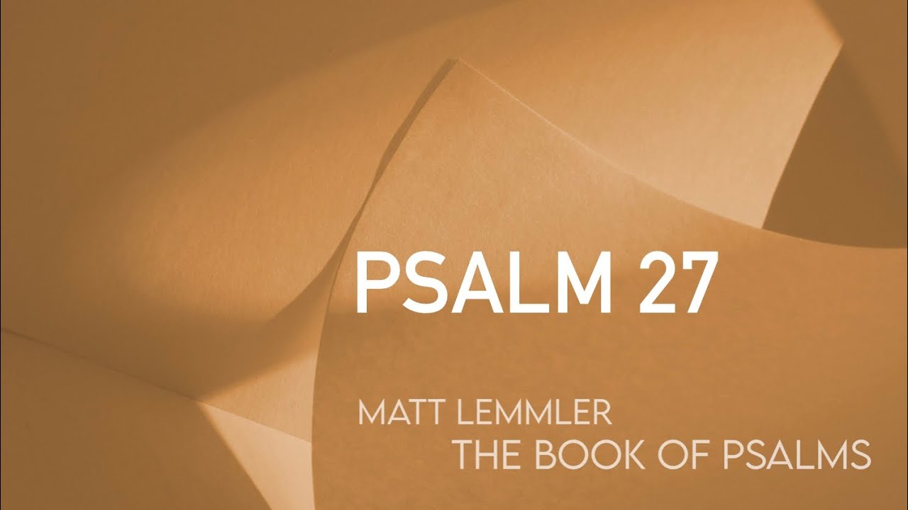Psalm 27 from “The Book of Psalms” in Concert with Matt Lemmler