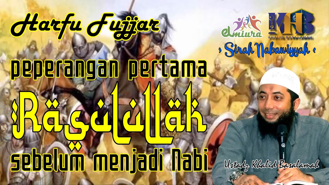 [Harfu Fujjar] Peperangan Sebelum Menjadi Nabi - 038 - Ustadz Khalid Basalamah