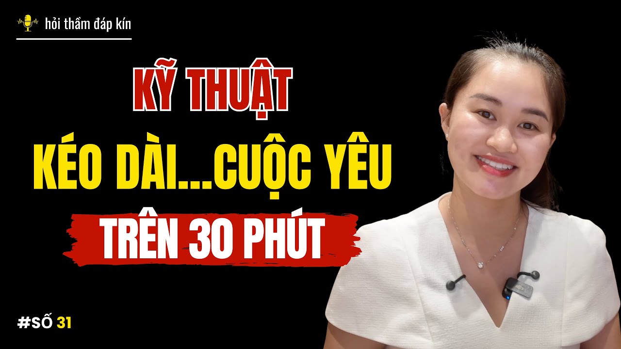 Kỹ thuật kéo dài...cuộc yêu trên 30p | Thanh Nga Official