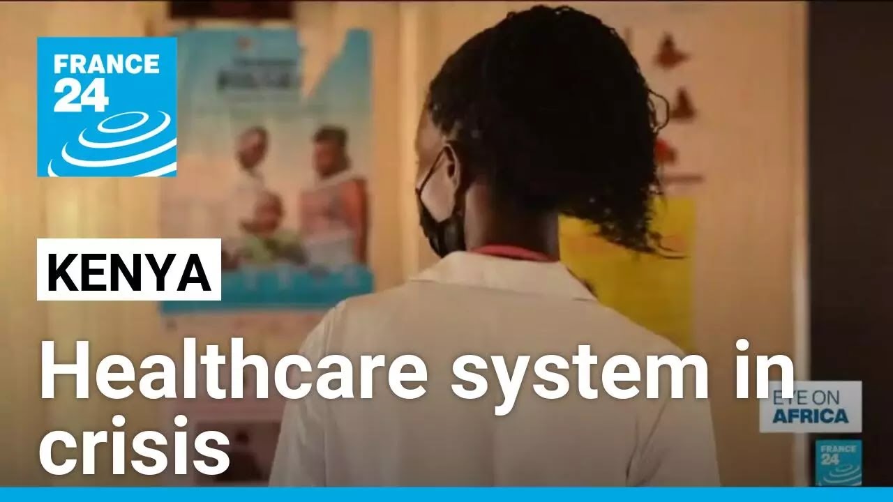 Kenya healthcare system in crisis as hospitals face shortages • FRANCE 24 English