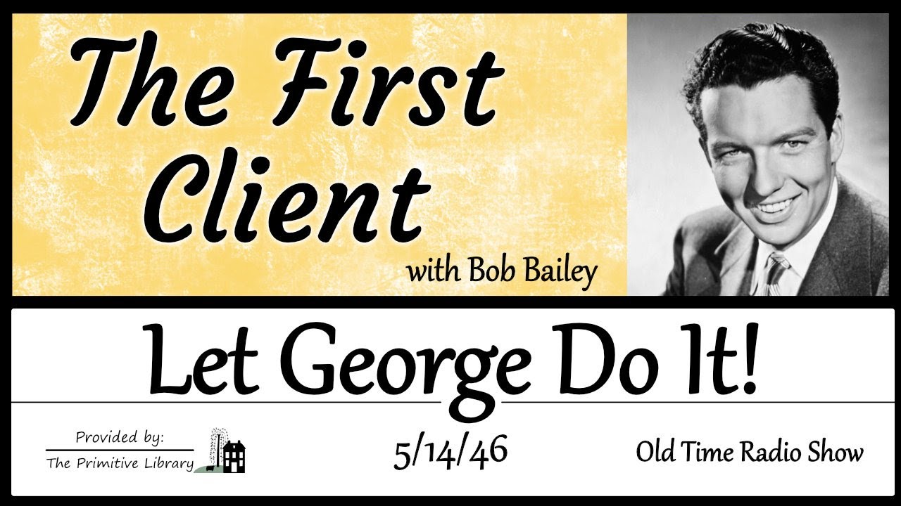 Bob Bailey Let George Do It – Detective Mystery Old Time Radio Shows 1940s