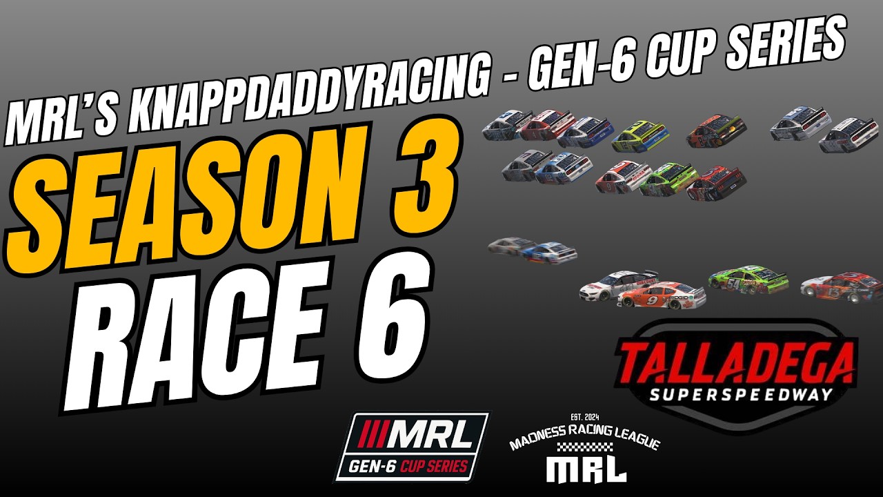 MRL's KnappDaddyRacing Gen-6 Cup Series- Season 3- Race 6 @Talladega SuperSpeedway - Alabama 150