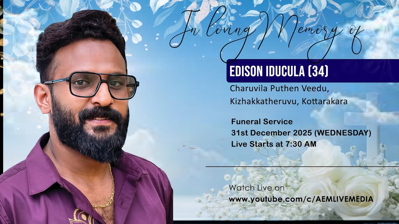 Funeral Service : Edison Iducula(34), Charuvila Puten Veedu, Kizhakatheruvu.