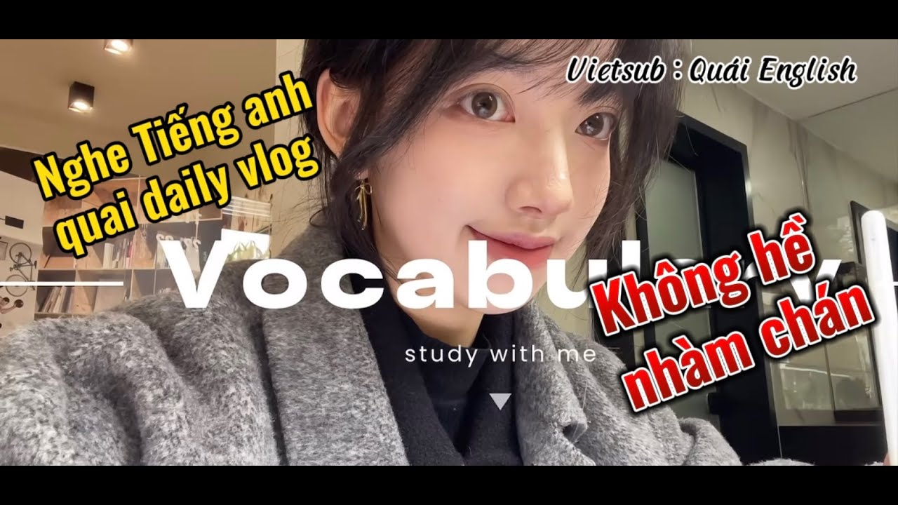 Nghe tiếng Anh qua vlog hằng ngày | Cách luyện nghe hiệu quả