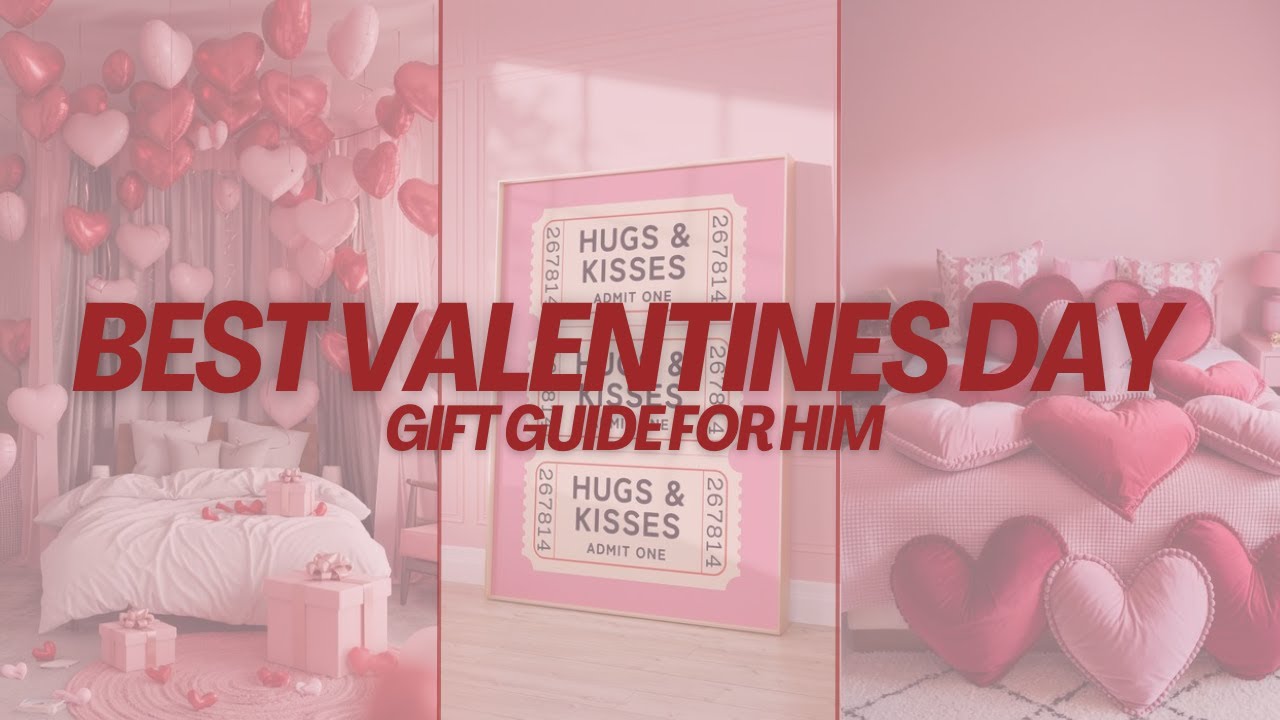 WHAT TO ACTUALLY GET THE MEN IN YOUR LIFE FOR VALENTINES DAY 2025!