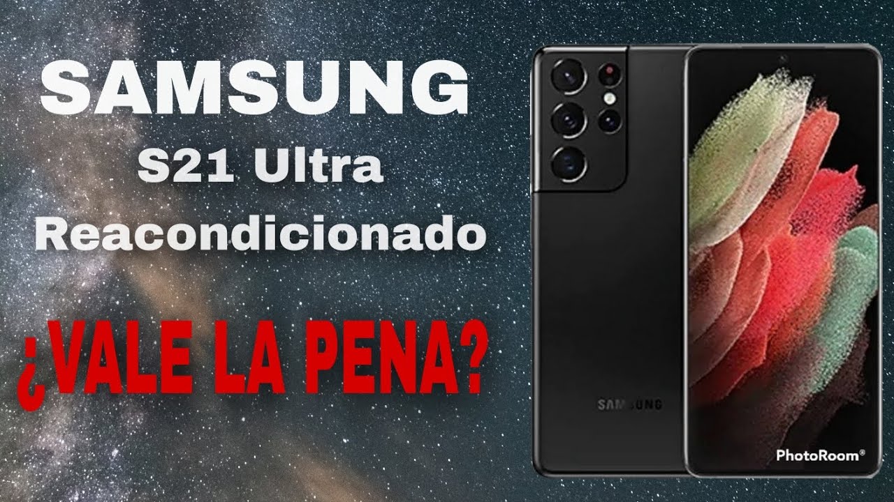 ¿VALE LA PENA? S21 Ultra Reacondicionado por Amazon