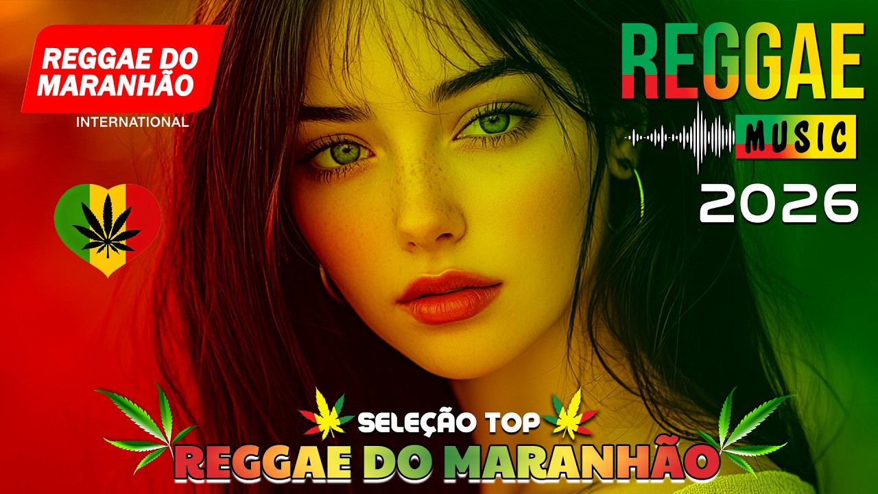MELHORES MÚSICAS REGGAE REMIX♫ REGGAE DO MARANHÃO ♫ LINDO REGGAE 2026 ♫ REGGAE INTERNACIONAL 2026