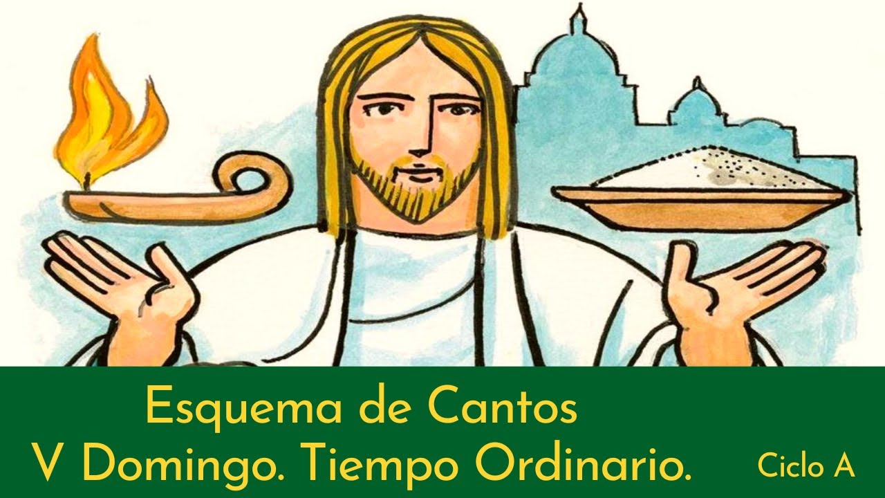 Esquema de Cantos V Domingo del tiempo ordinario. Ciclo A