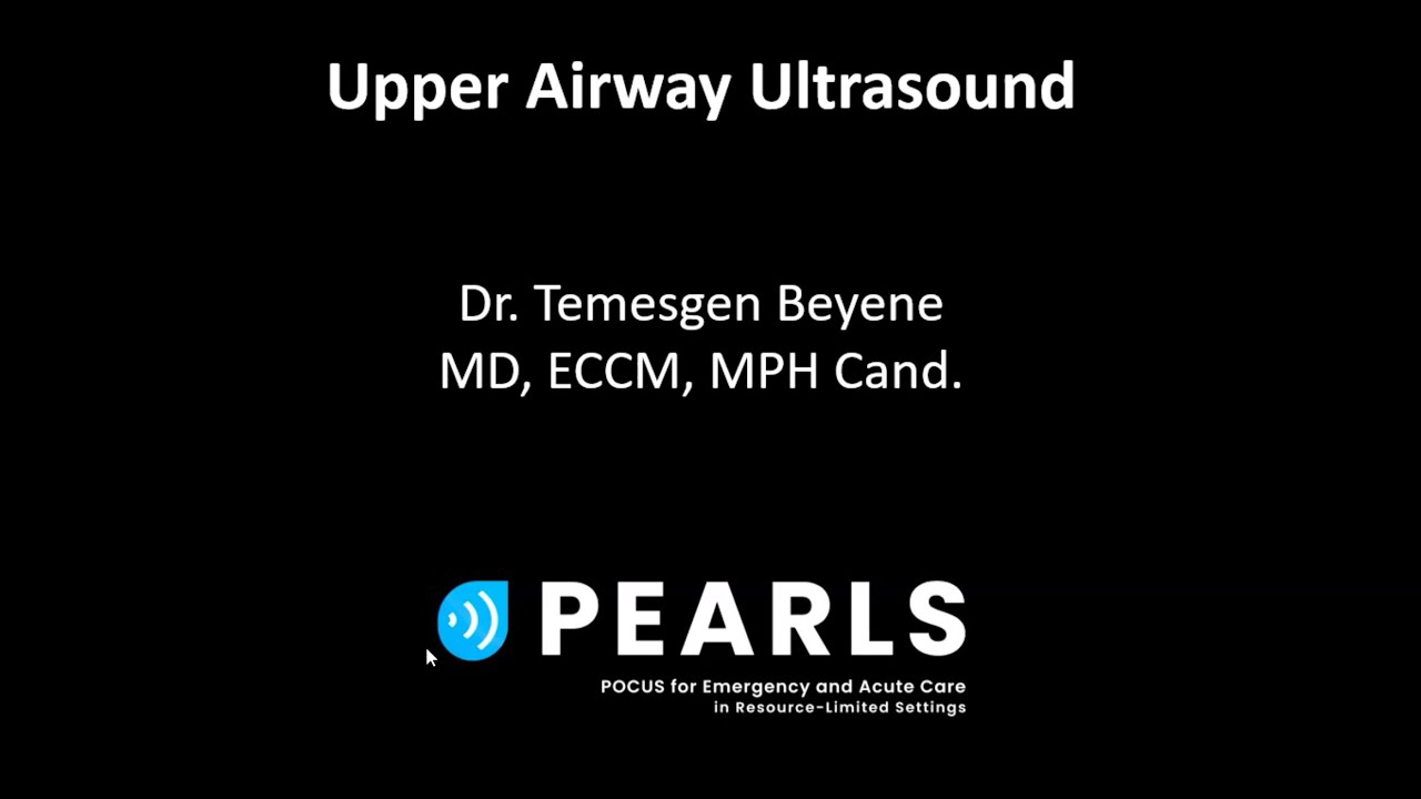 Upper Airway Ultrasound - Dr Temesgen Beyene - PEARLS Lecture Feb 2023