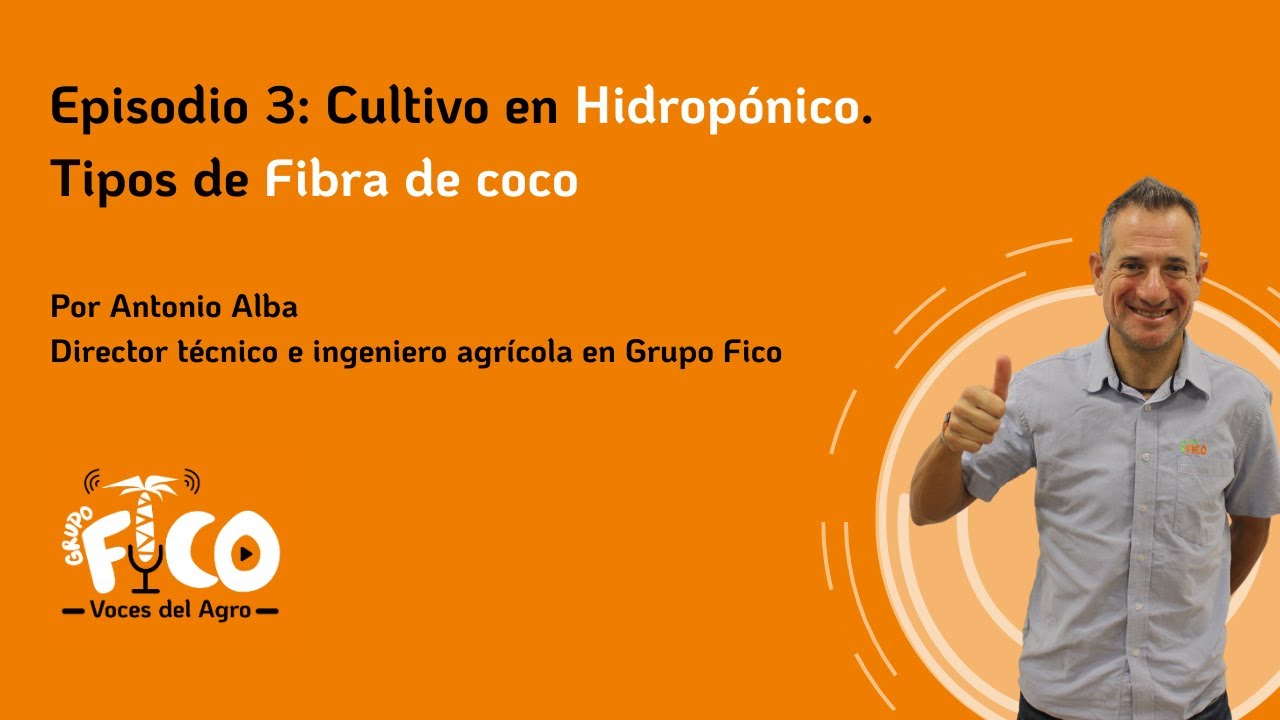 Cultivo en Hidropónico: Tipos de Fibra de Coco | Voces del Agro con Grupo Fico #3