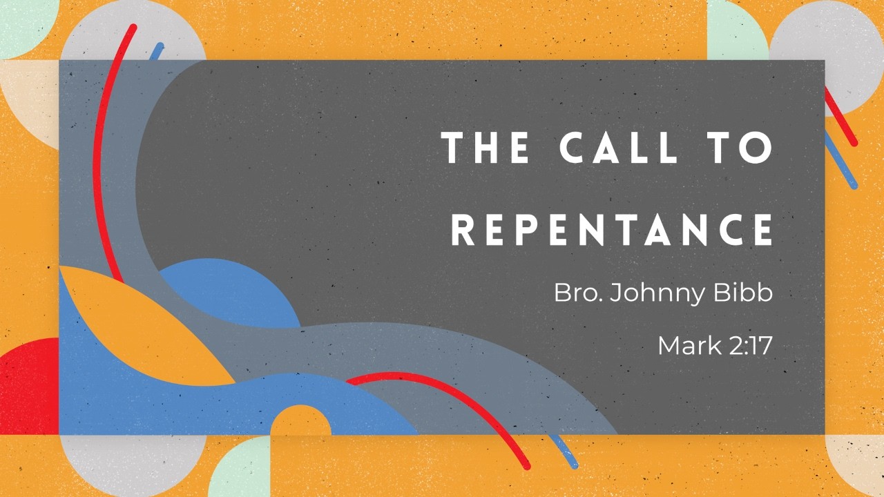 3/5/25 The Call to Repentance || Bro. Johnny Bibb