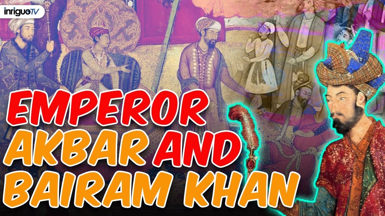 Relationship between Mughal Emperor Akbar and his noble Bairam Khan | Inriguo TV