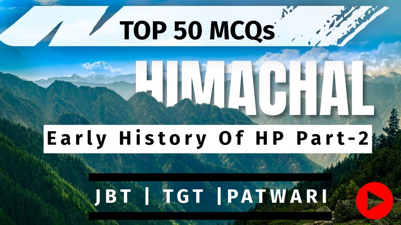 Top 50 MCQs for JBT, TGT, Patwari & Police Exams : Early History Of Himachal Pradesh. Part - 2