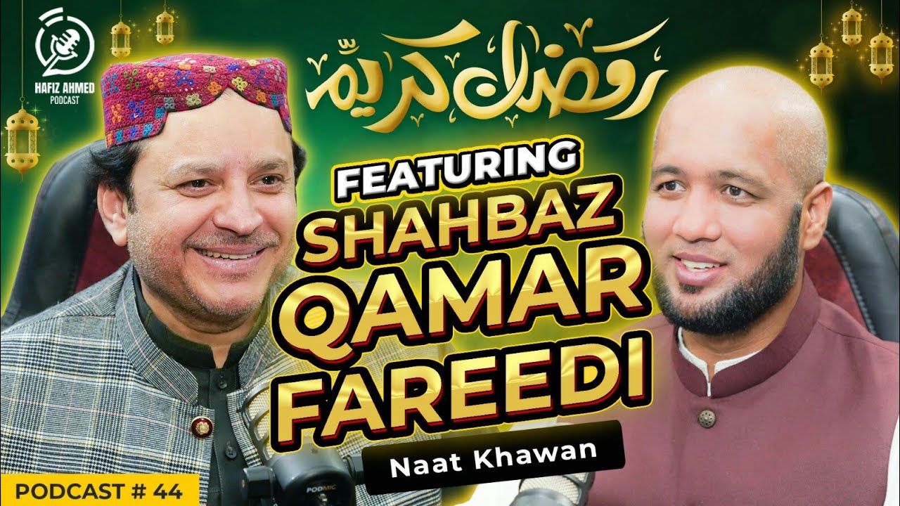 Ramadan Special Podcast Featuring Shahbaaz Qamar Fareedi | Hafiz Ahmed Podcast