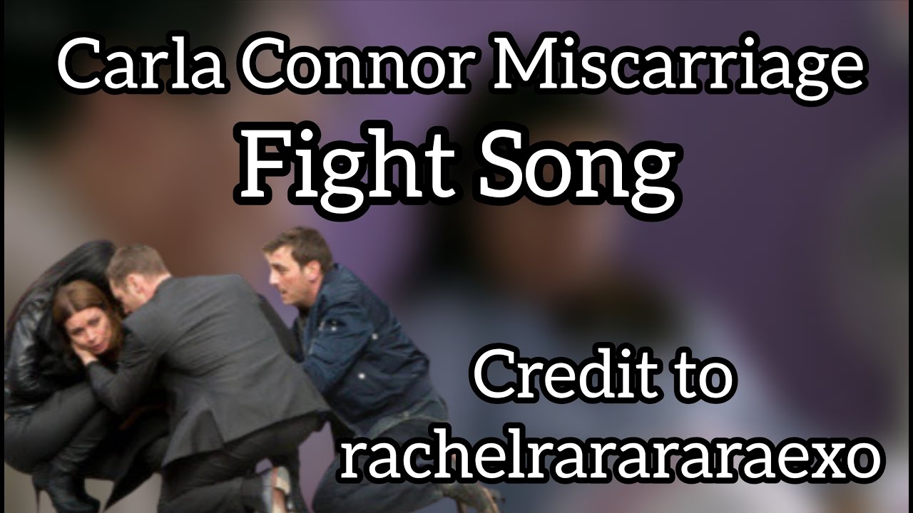 Carla Connor Miscarriage | Fight Song | Credit to rachelrarararaexo