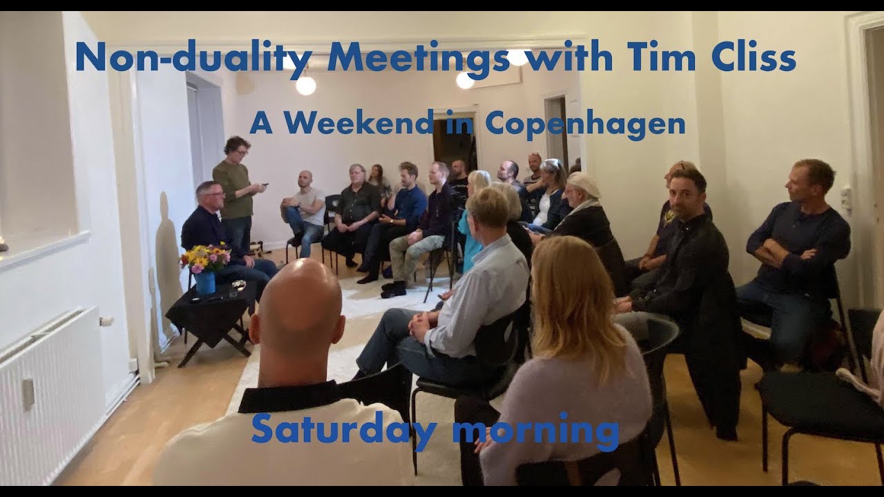 Non duality Meetings with Tim Cliss - Saturday morning October 2nd 2021