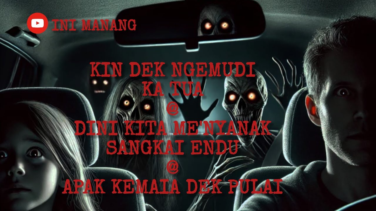 KIN DEK NGEMUDI KA TUA | DINI KITA ME'NYANAK SANGKAI ENDU | APAK KEMAIA DEK PULAI?