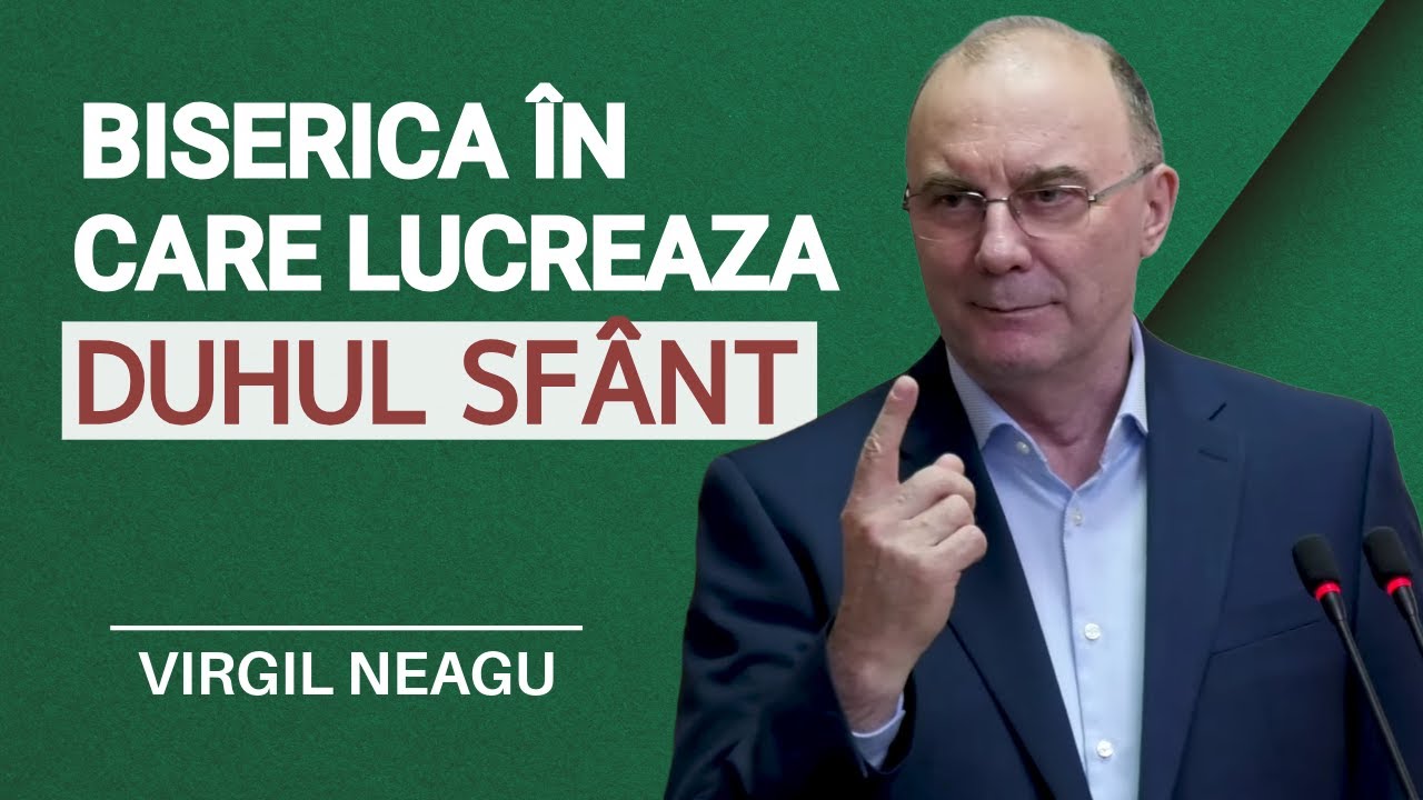 Virgil Neagu - Biserica în care lucrează Duhul Sfânt | PREDICĂ 2025
