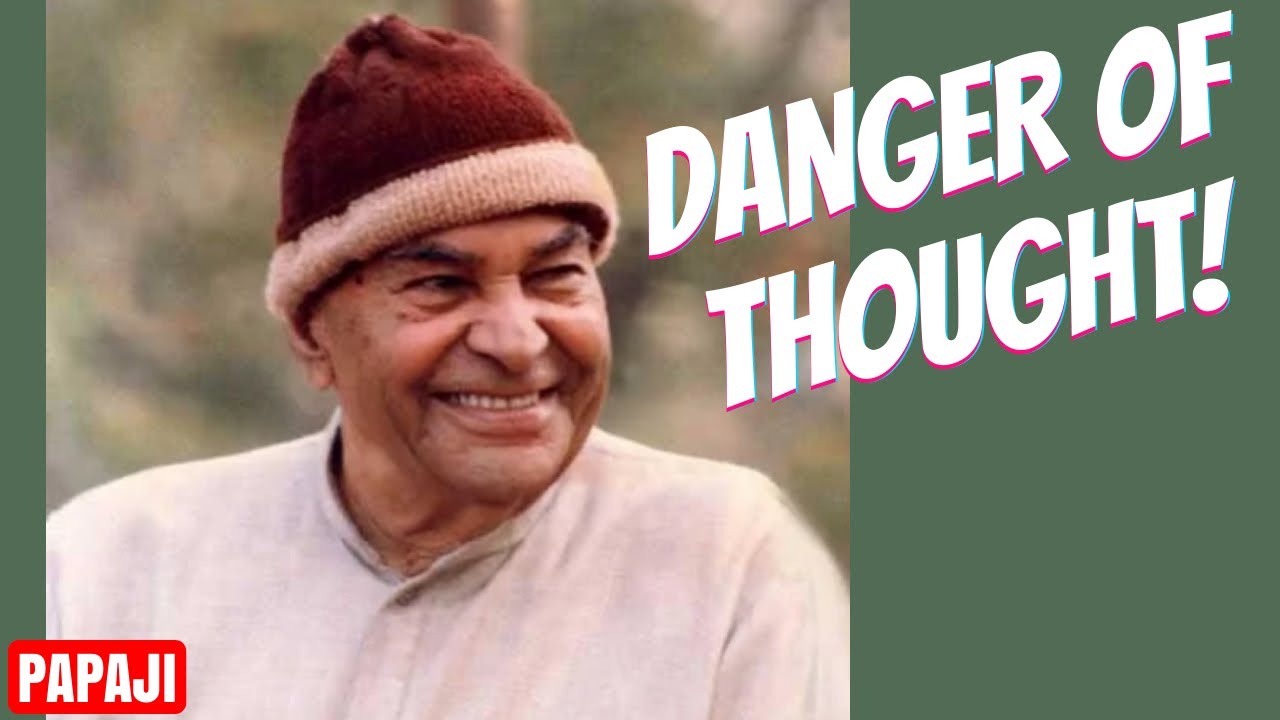 You Do Not SEE the Danger Of THOUGHT! - Papaji