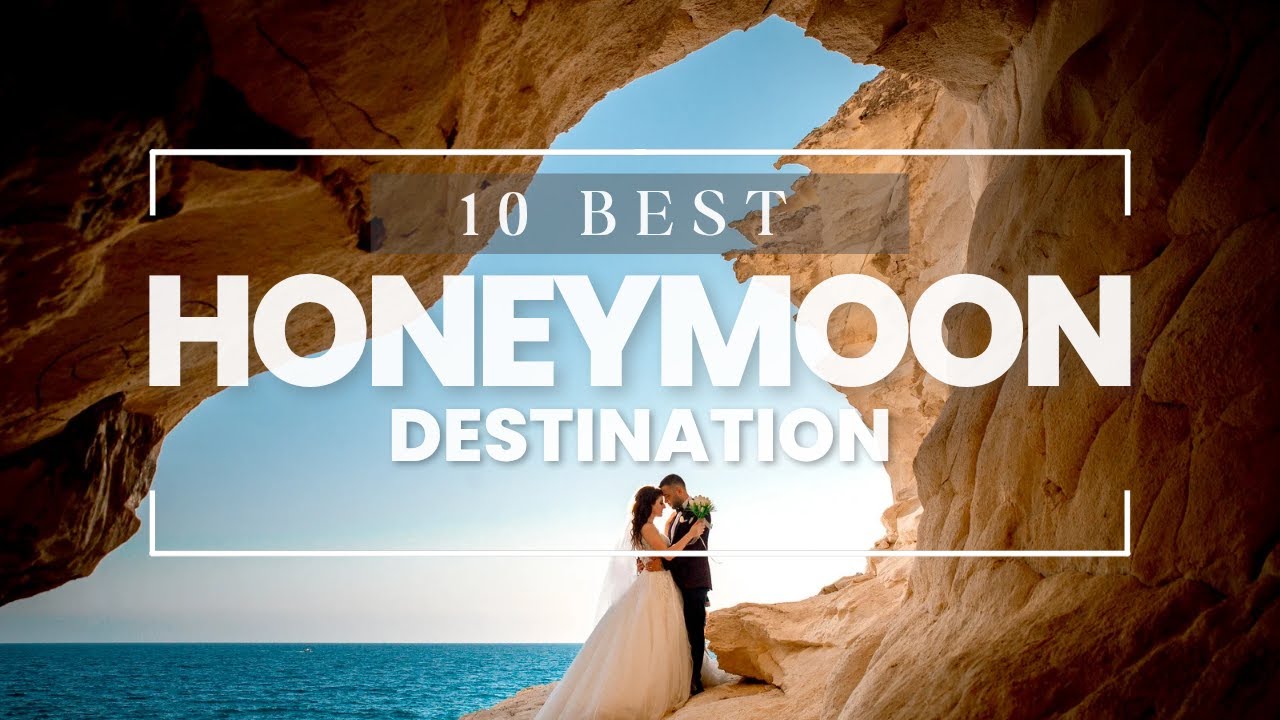 10 Best Honeymoon Destinations in the World