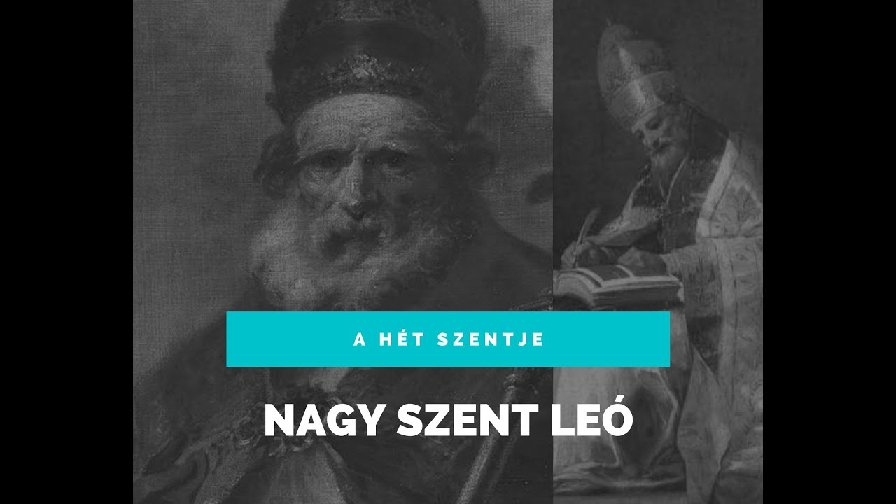 A HÉT SZENTJE - NAGY SZENT LEÓ PÁPA