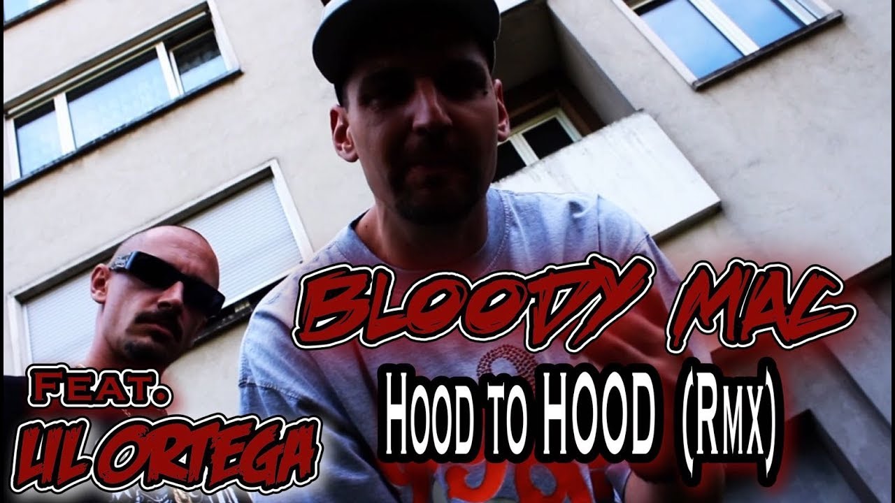 Bloody Mac - Hood to Hood (RMX) feat. Lil Ortega