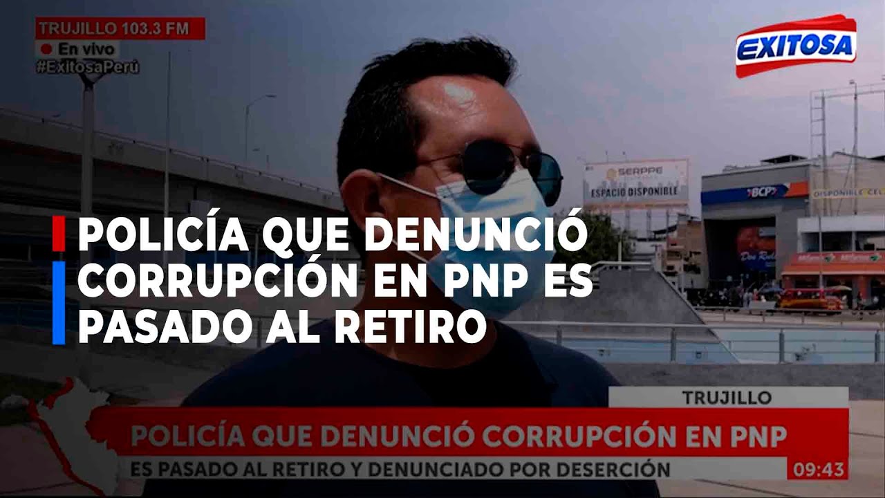 Trujillo: Policía que denunció corrupción en PNP es pasado al retiro