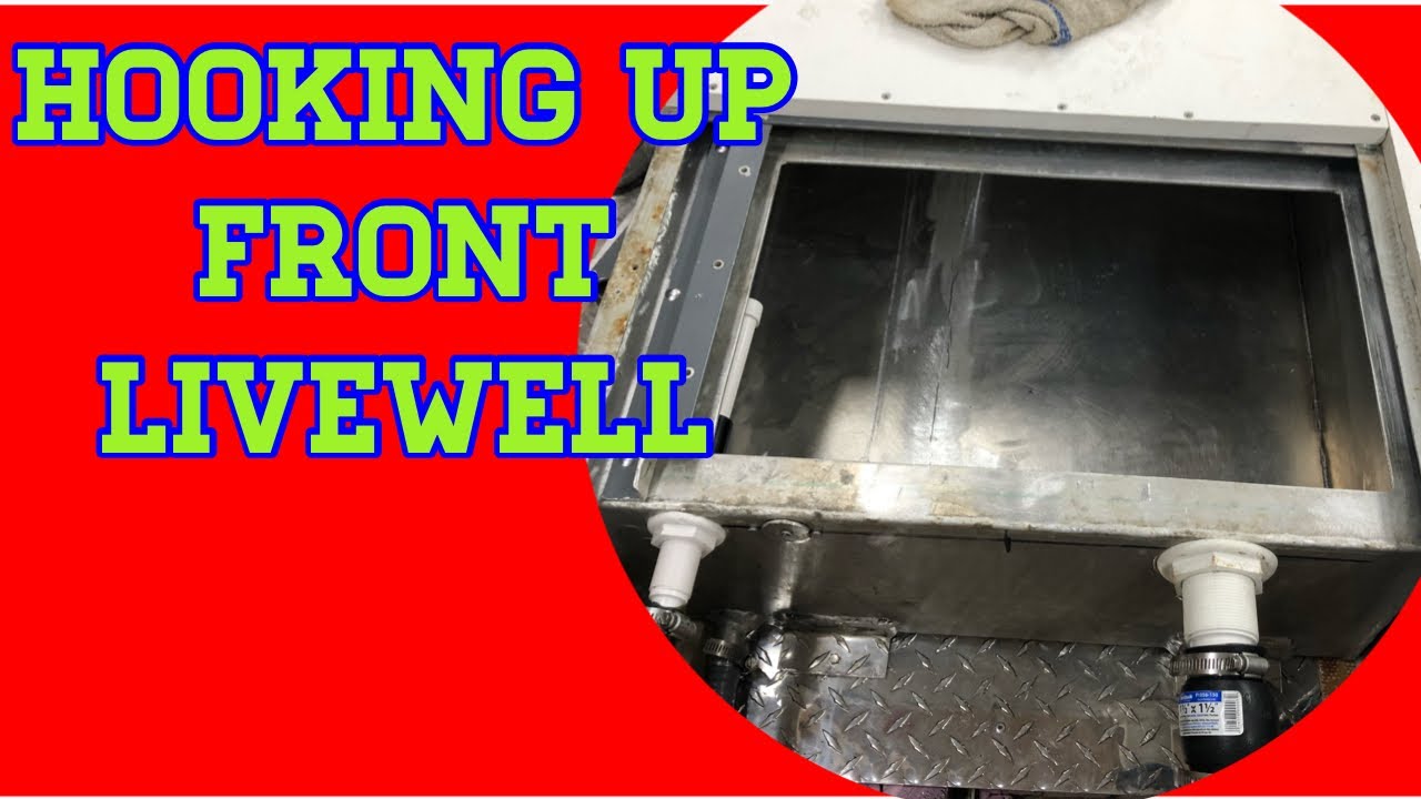 HOOKING UP LIVE WELL PLUMBING  AND BOAT THROUGH HULL INSTALLATION