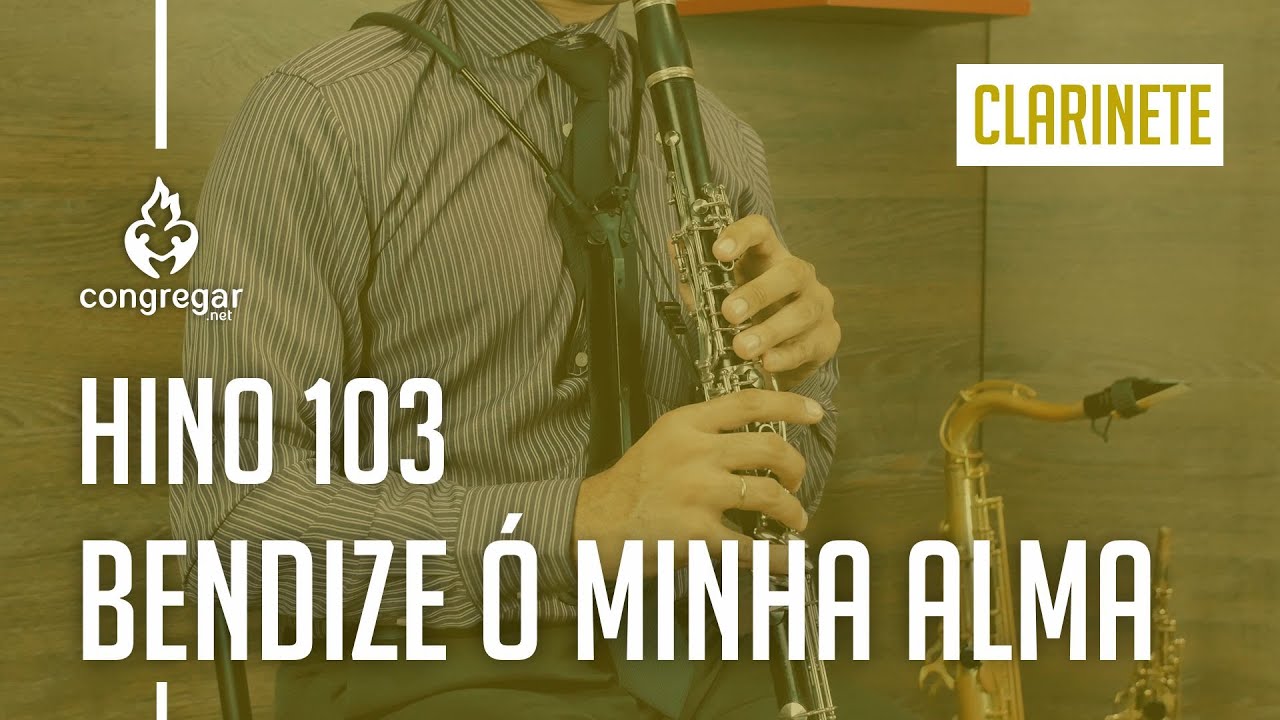 🎵 Hino 103 - Bendize, ó minha alma - Clarinete em Lá - CCB 🎵