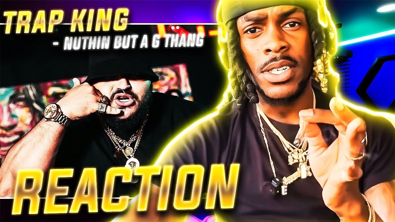 NEW TRAP KING (Nothing but a G thang (AMERICAN REACTION VIDEO)
