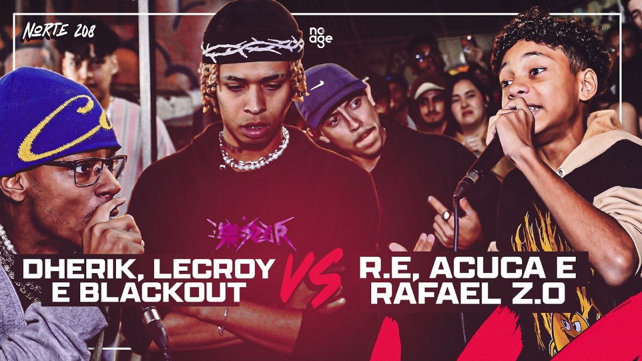 LECROY, DHERIK E BLACKOUT x ACUCA, RAFAEL Z.O. E R.E | 1ª FASE | #BDN208