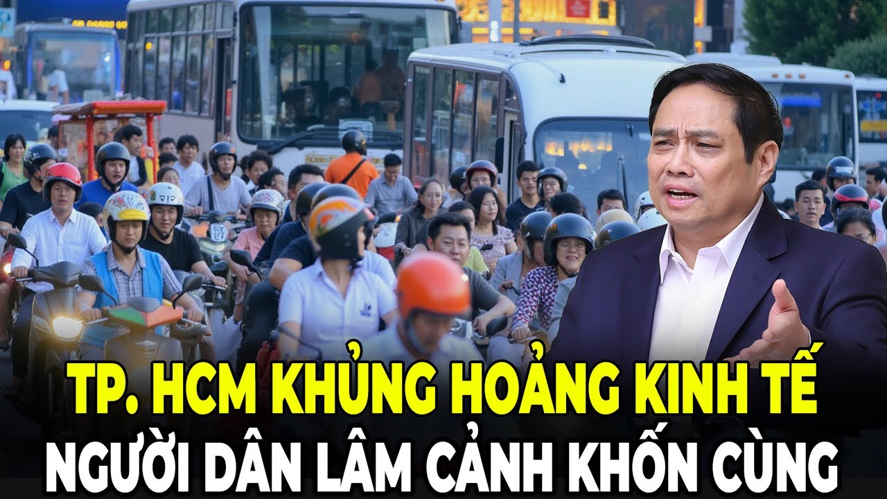 Thành Phố Hồ Chí Minh Suy Thoái Kinh Tế Nghiêm Trọng - Nhiều Người Dân Lâm Cảnh Khốn Cùng