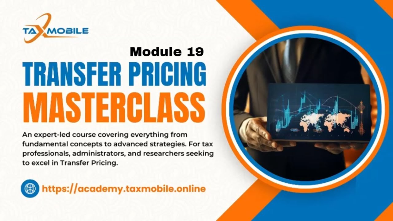 Transfer Pricing Masterclass: Module 19