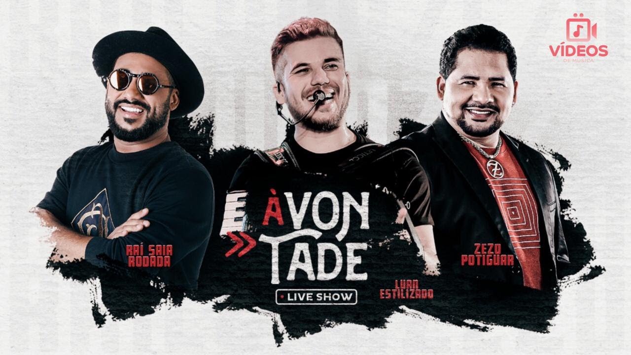 LIVE À VONTADE - LUAN ESTILIZADO, RAÍ SAIA RODADA & ZEZO POTIGUAR (COMPLETA E SEM ANÚNCIOS)