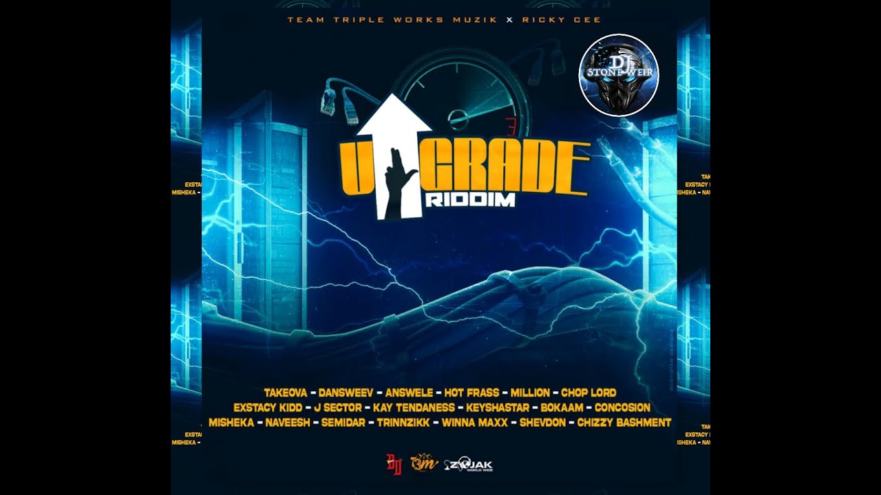 UPGRADE RIDDIM (Mix-Nov 2020) TEAM TRIPLE WORKS MUZIK / Takeova, Hot Frass, Dansweev, Chop Lord .