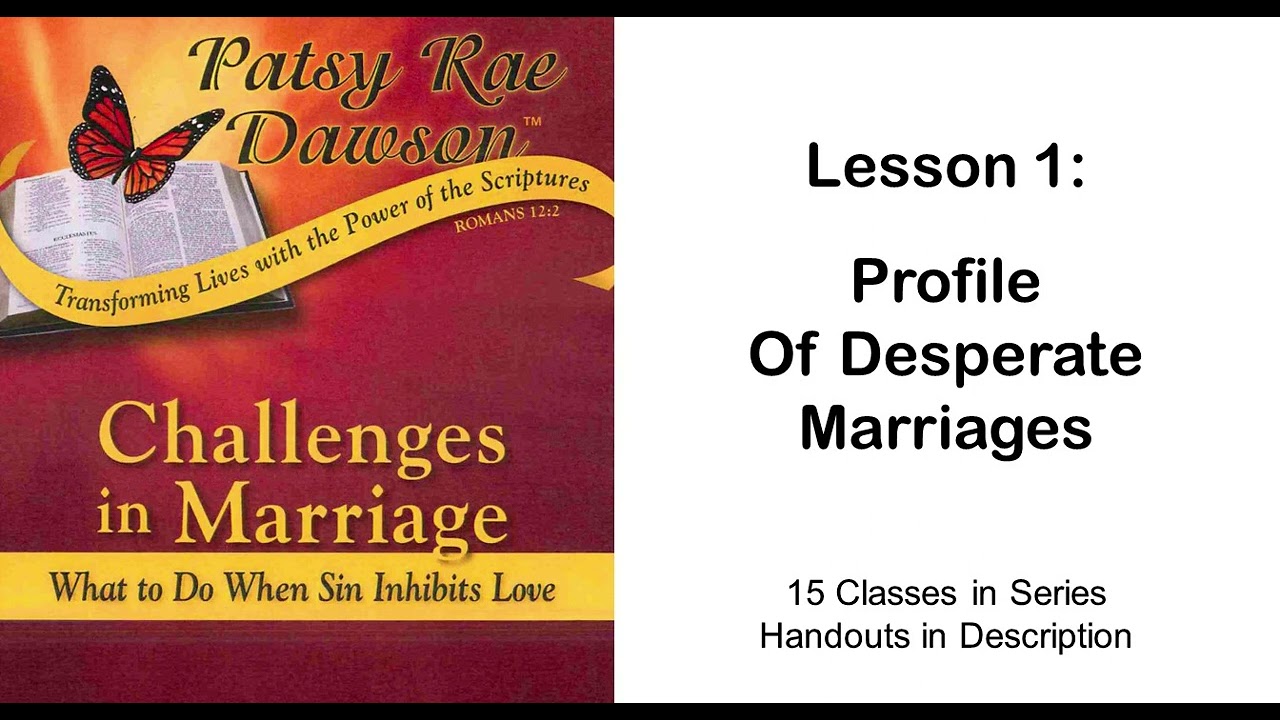 Challenges in Marriage, Lesson 1: Profile of Desperate Marriages