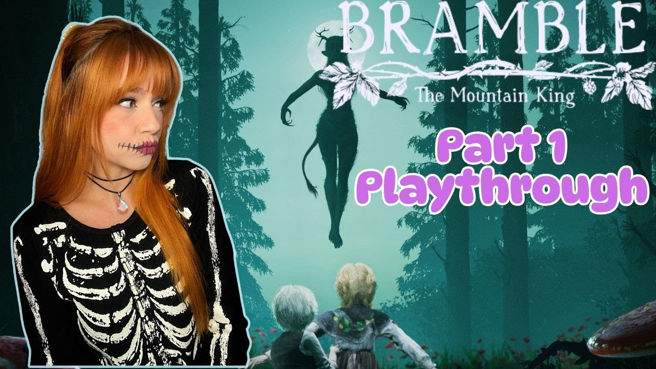 Bramble The Mountain King Playthrough pt 1