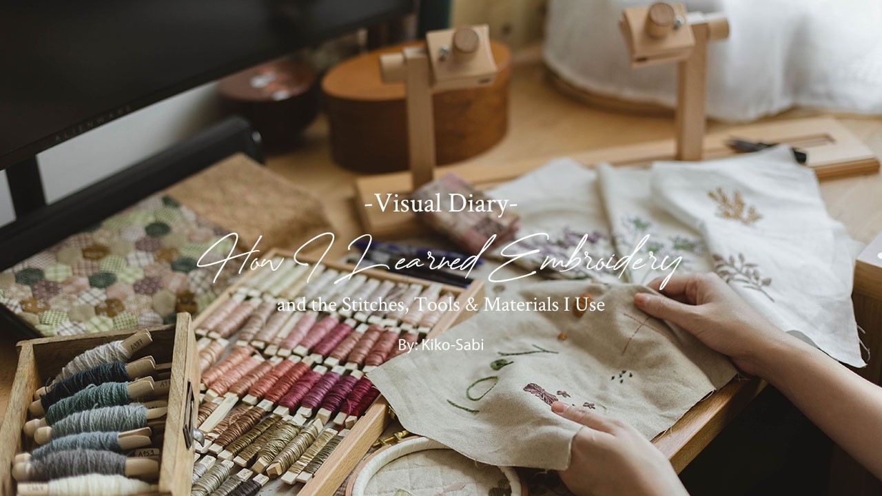 Visual Diary 123 | How I Learned Embroidery and the Stitches, Tools & Materials I Use