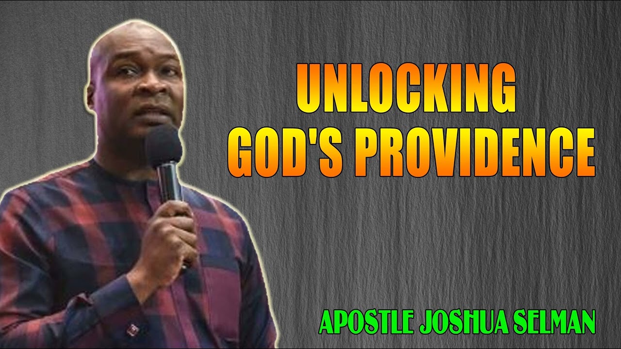 UNLOCKING GOD'S PROVIDENCE- Take Personal Retreat With God -- APOSTLE JOSHUA SELMAN