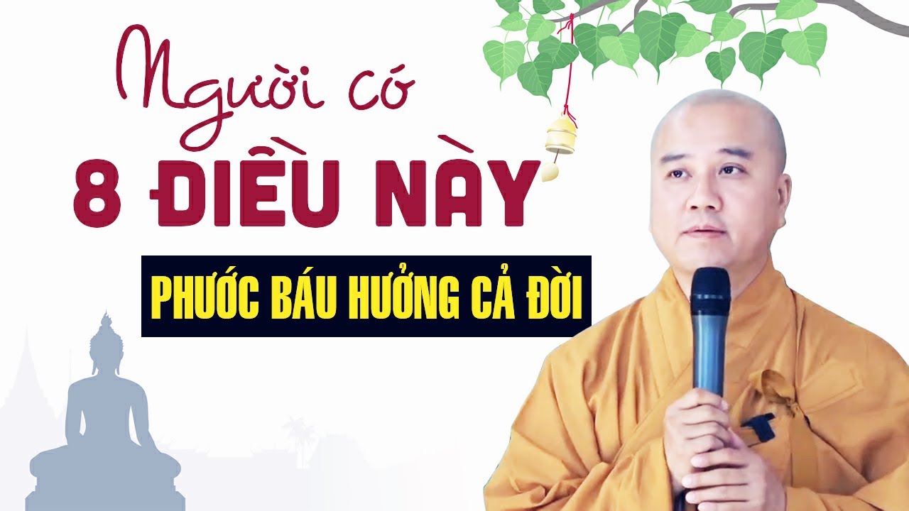 Phật Dạy Người Hội Đủ 8 Điều Này Cả Đời Phước Báu Hưởng Không Hết - Thầy Thích Pháp Hòa